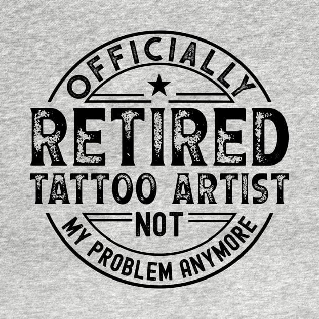 Retired Tattoo Artist by Stay Weird